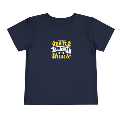 Hustle For That Muscle Toddler Tee