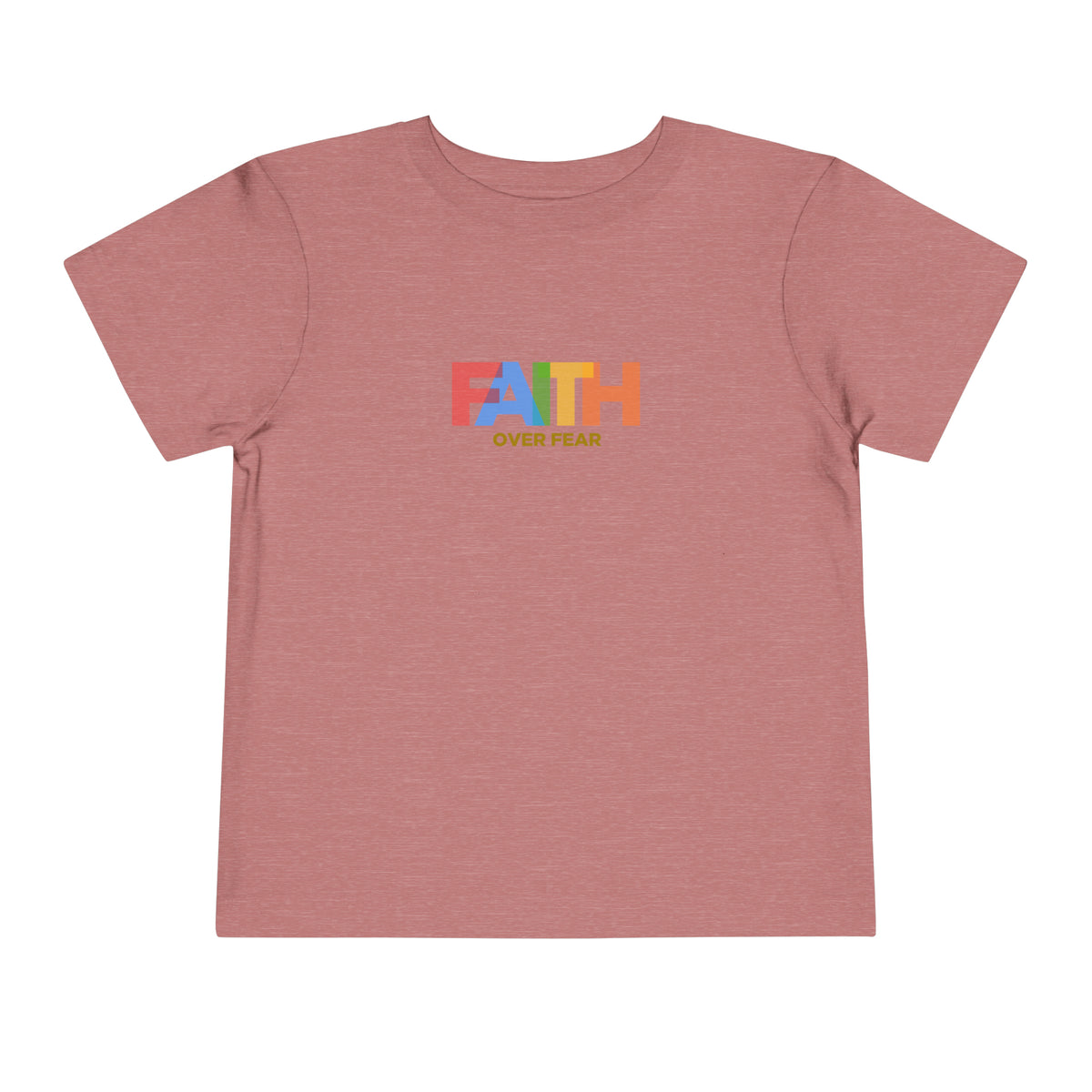 Faith Over Fear Toddler Tee