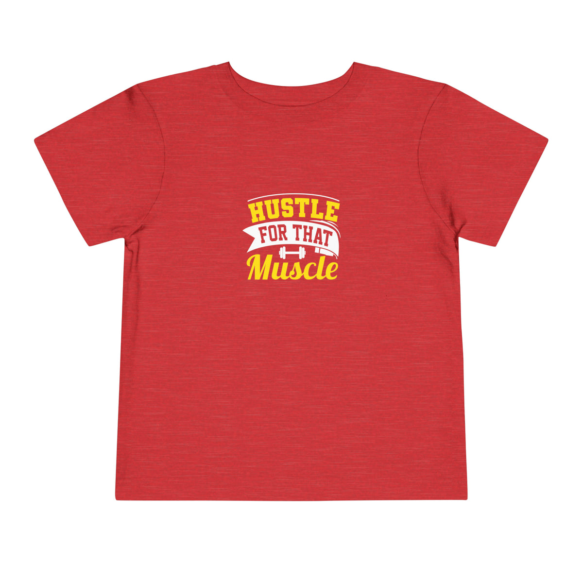 Hustle For That Muscle Toddler Tee