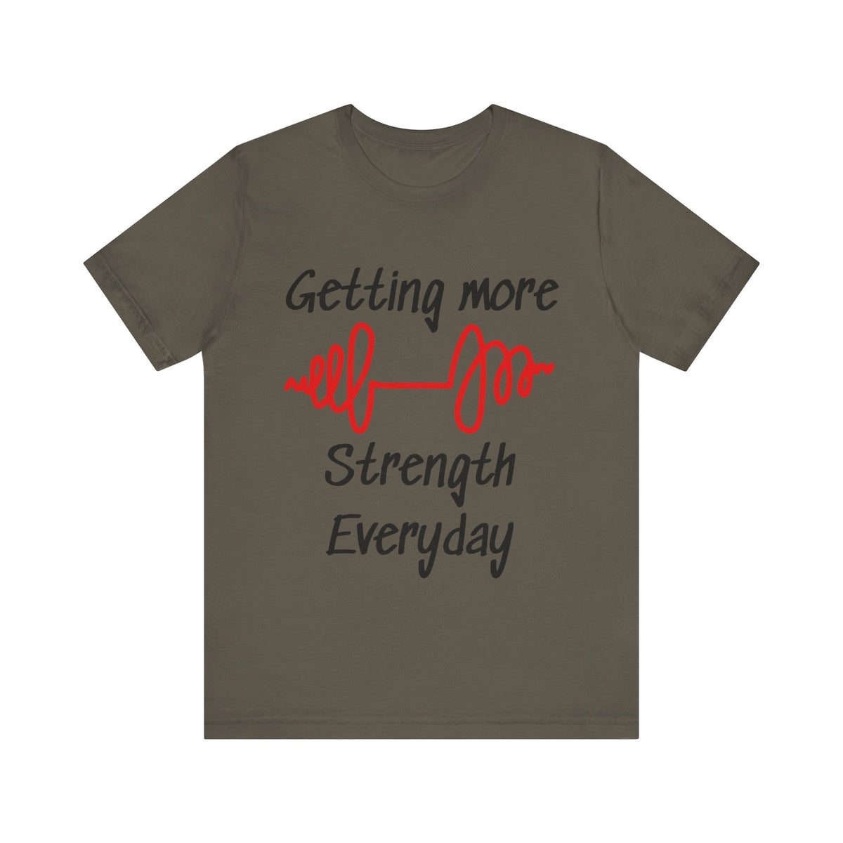 Getting More Strength Everyday Unisex Tee