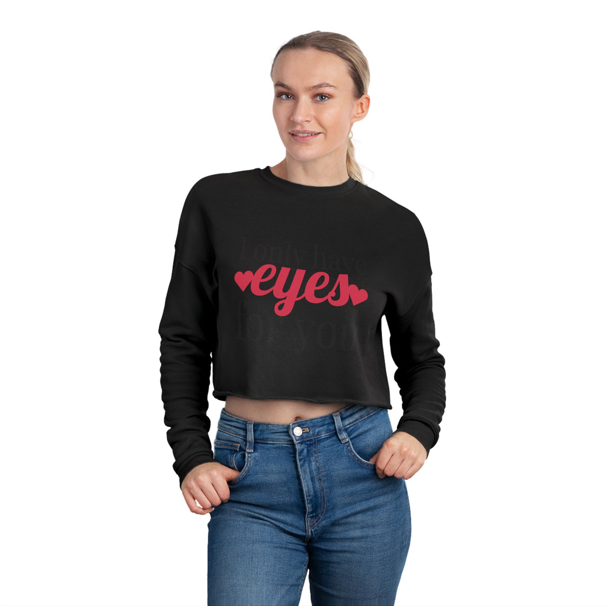 I Only Have For You - Cropped Sweatshirt