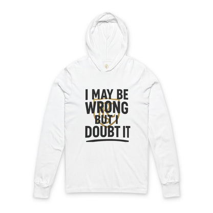 Unisex Hoodie with 'I May Be Wrong But I Doubt It' Design - Casual Wear for Confident Individuals, Perfect for Every Occasion, Gift Idea
