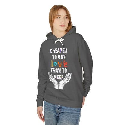 Cheaper to buy love than keep Hooded Sweatshirt Printify