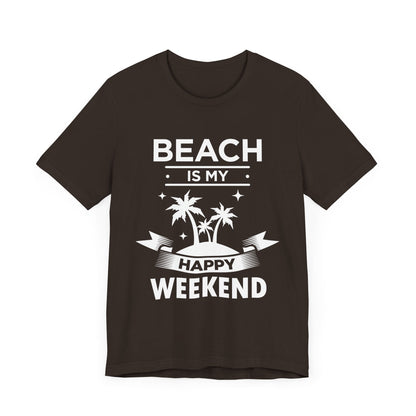 Beach Is My Happy Weekend Unisex Tee Printify
