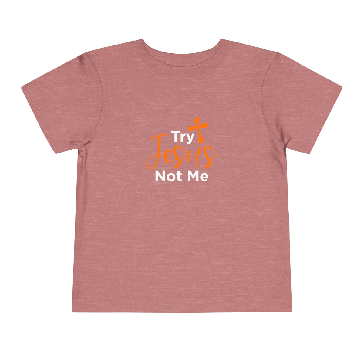 Try Jesus Not Me Toddler Tee
