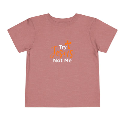 Try Jesus Not Me Toddler Tee