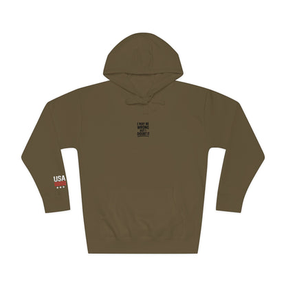 Unisex Fleece Hoodie - I may be wrong Printify