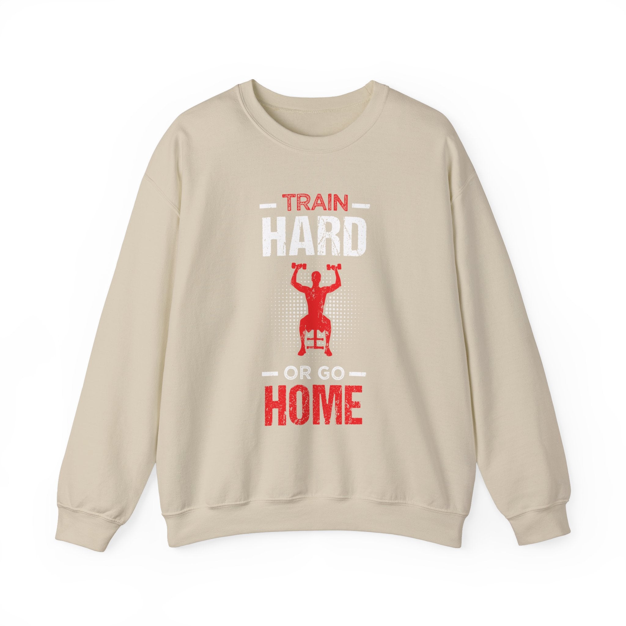 Entraînez-vous dur ou rentrez chez vous Sweat-shirt unisexe 