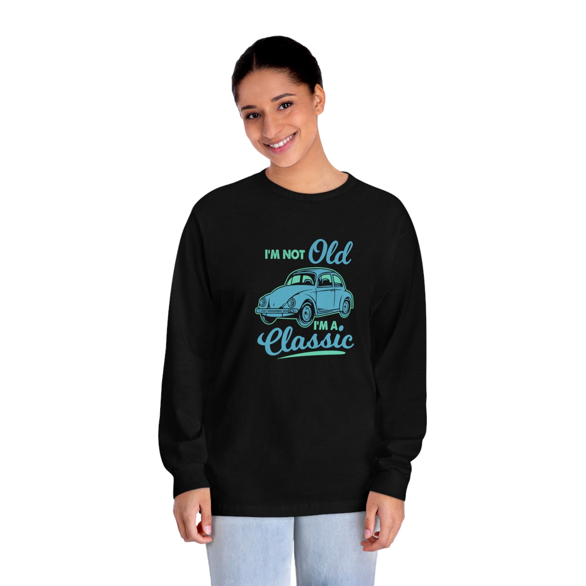 I'm Not Old Long Sleeve