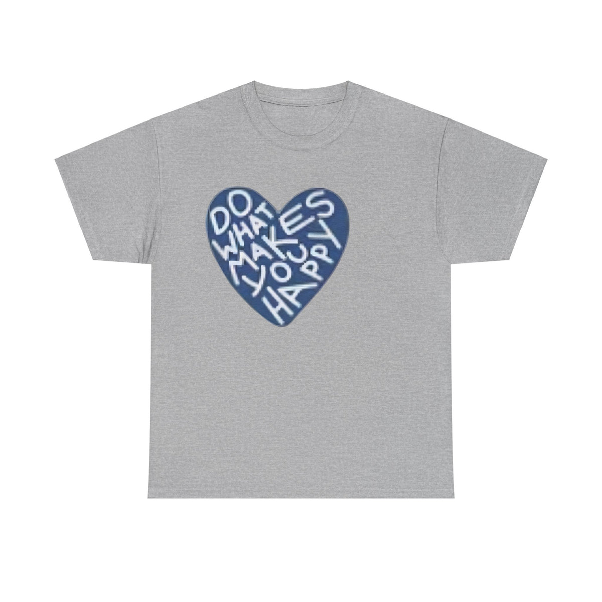 Unisex  what makes you happy Tee