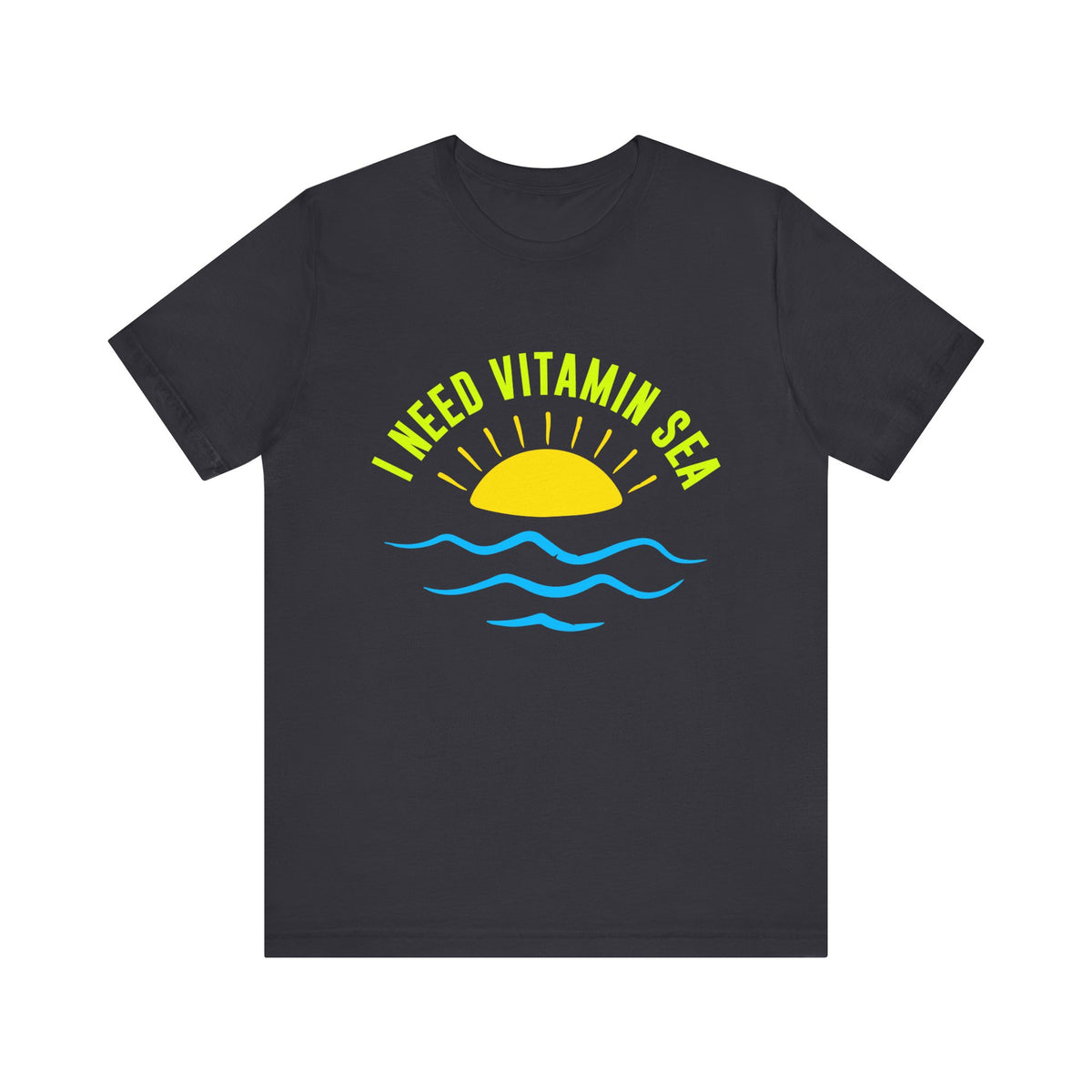 I Need Vitamin Sea Unisex Tee