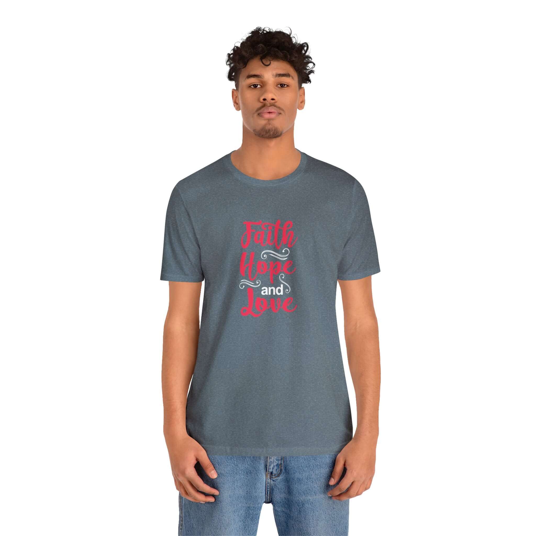 Faith Hope And Love Unisex Tee - RC’nSONS