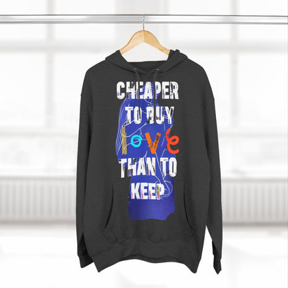 cheaper to buy love than to keep Hoodie