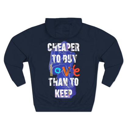 cheaper to buy love than to keep Hoodie