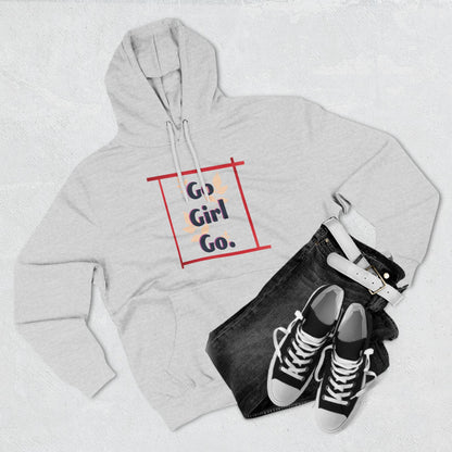 Fleece Hoodie - 'go girl go' Empowering Design