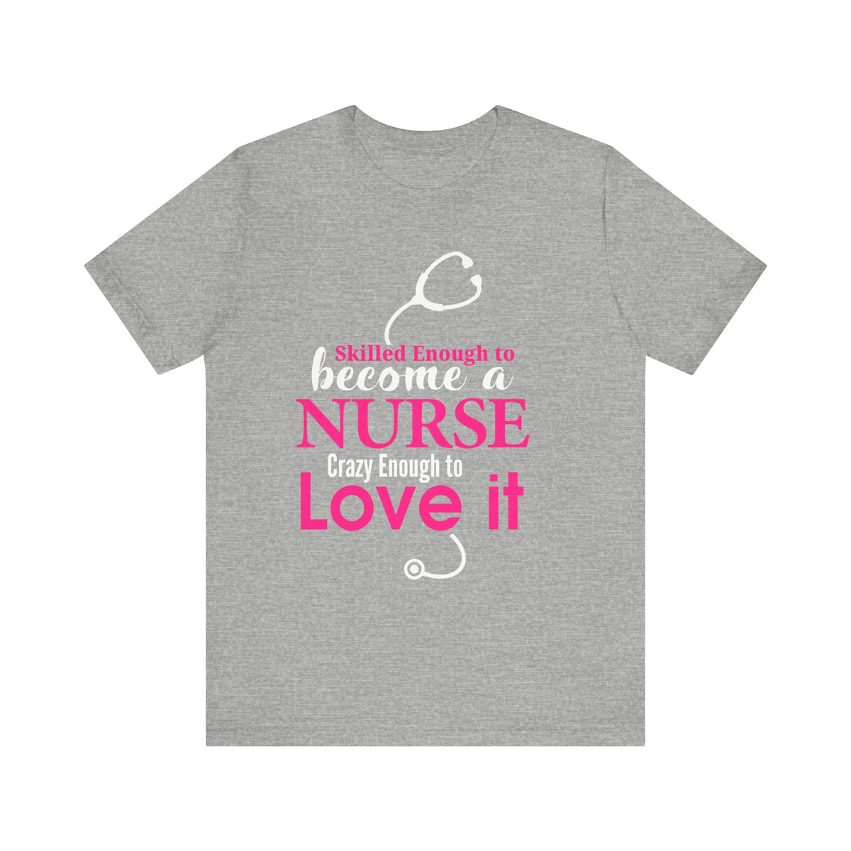 Skilled Enough To Become A Nurse Unisex Tee