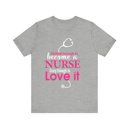 Skilled Enough To Become A Nurse Unisex Tee