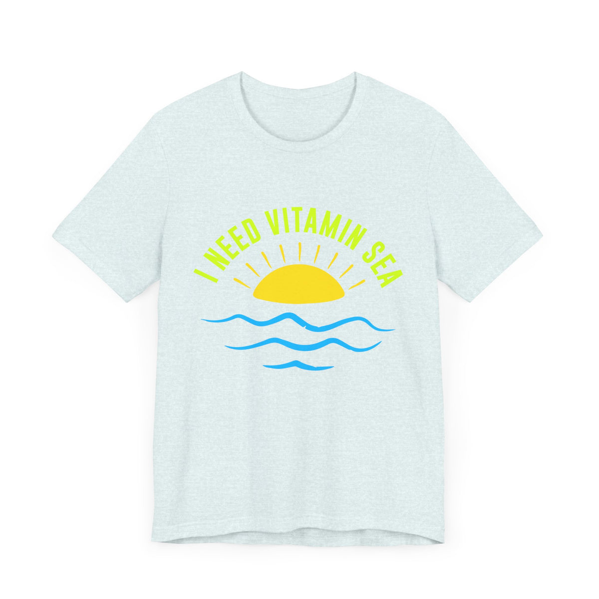 I Need Vitamin Sea Unisex Tee