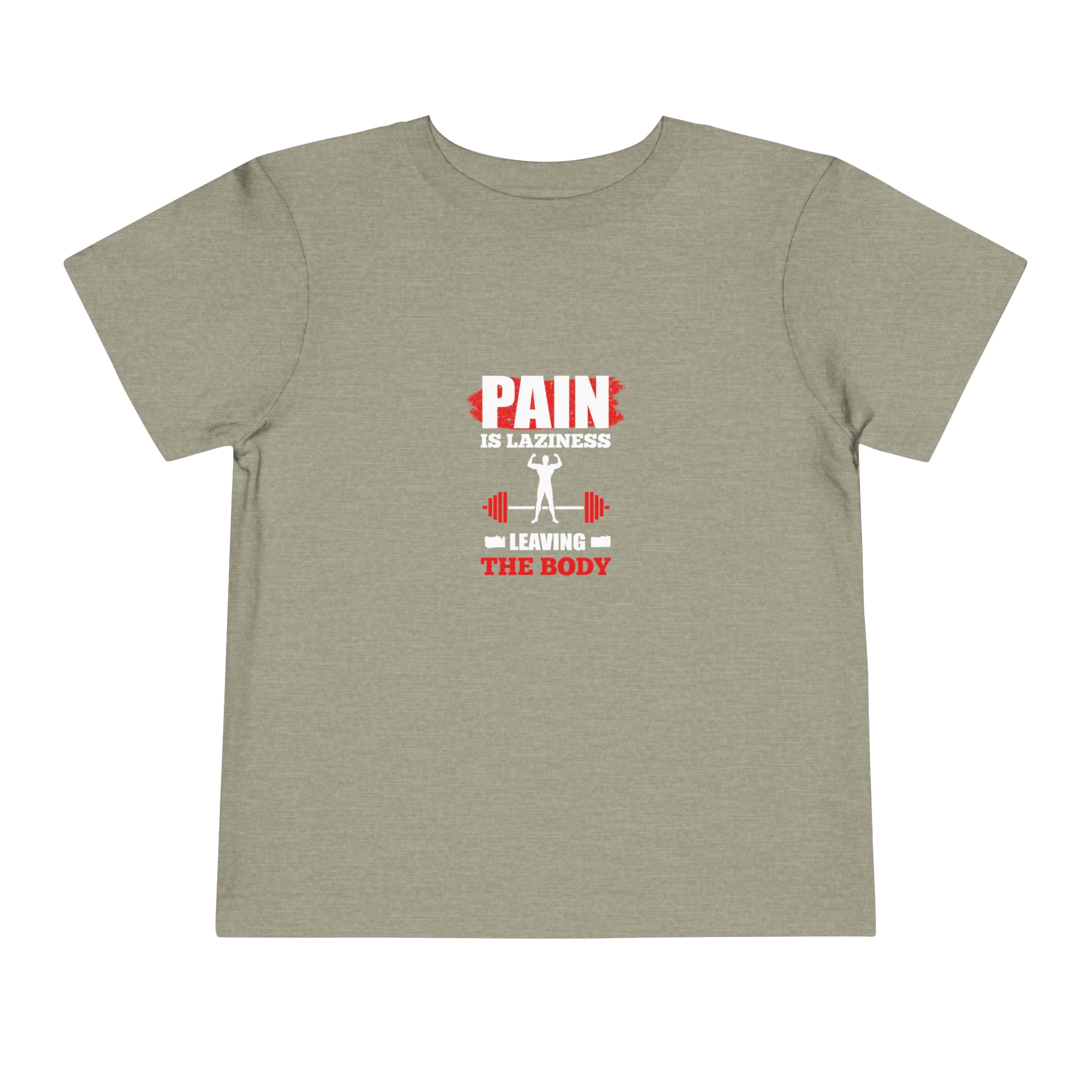 Pain Is Laziness Toddler Tee