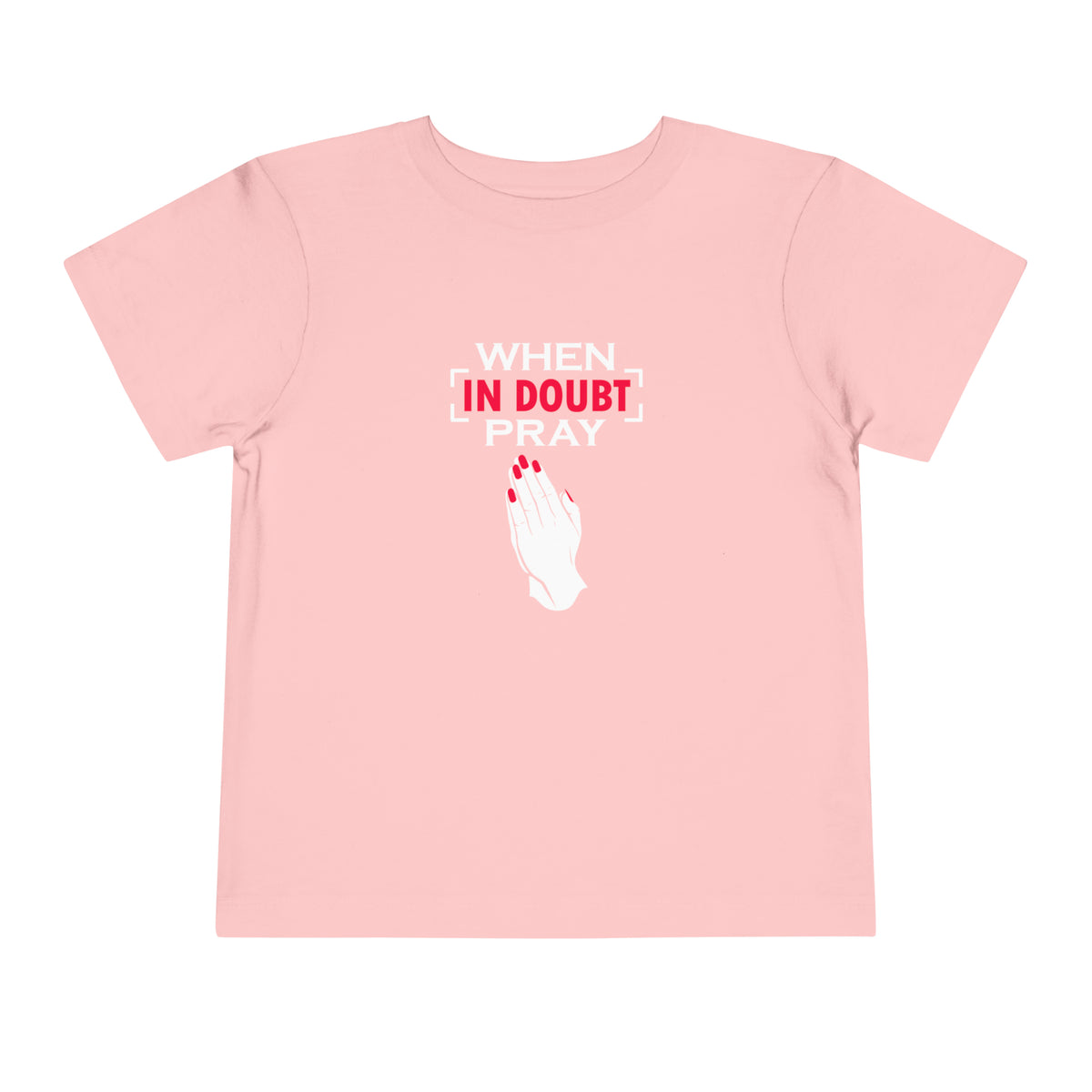 When In Doubt Pray Toddler Tee