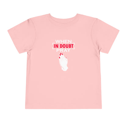 When In Doubt Pray Toddler Tee