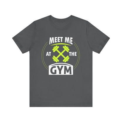 Rencontrez-moi au gymnase Unisex Tee 