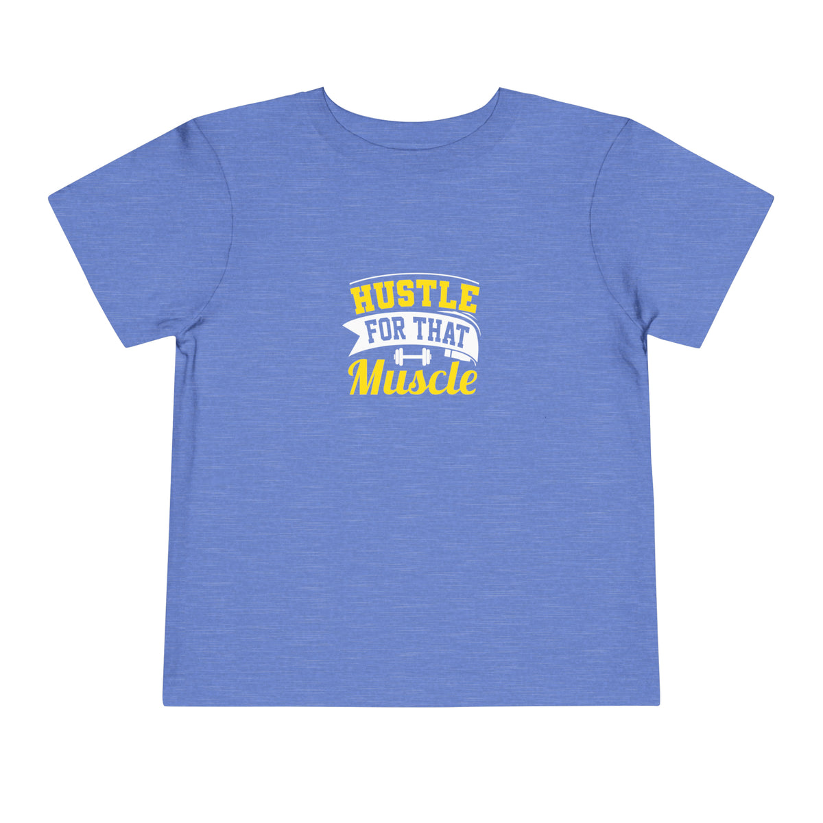 Hustle For That Muscle Toddler Tee