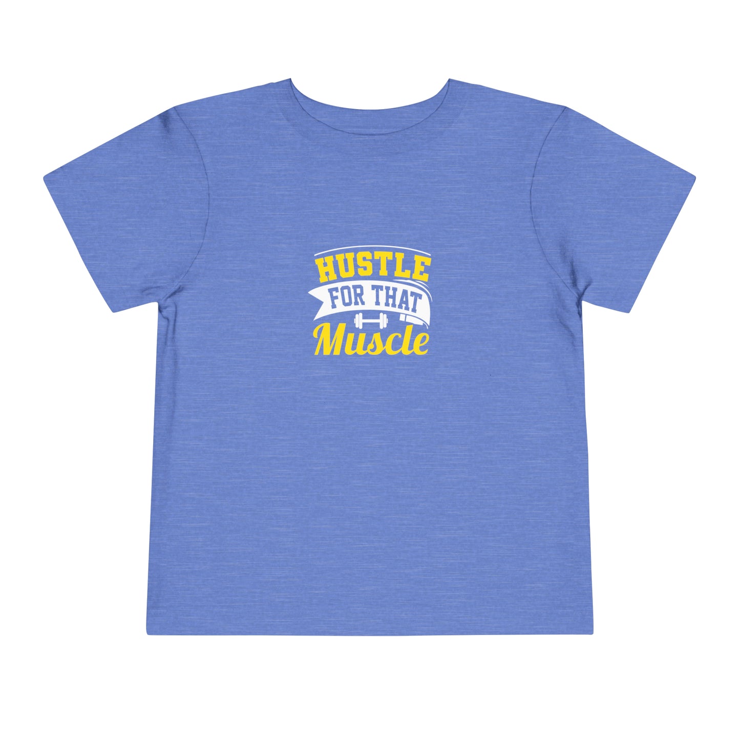 Hustle For That Muscle Toddler Tee