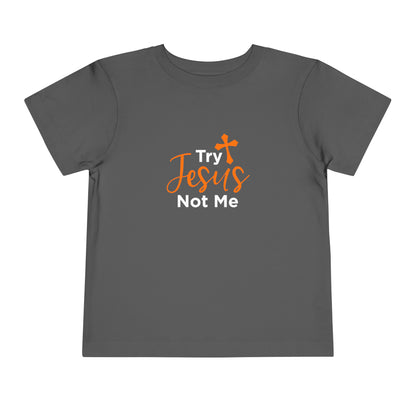 Try Jesus Not Me Toddler Tee
