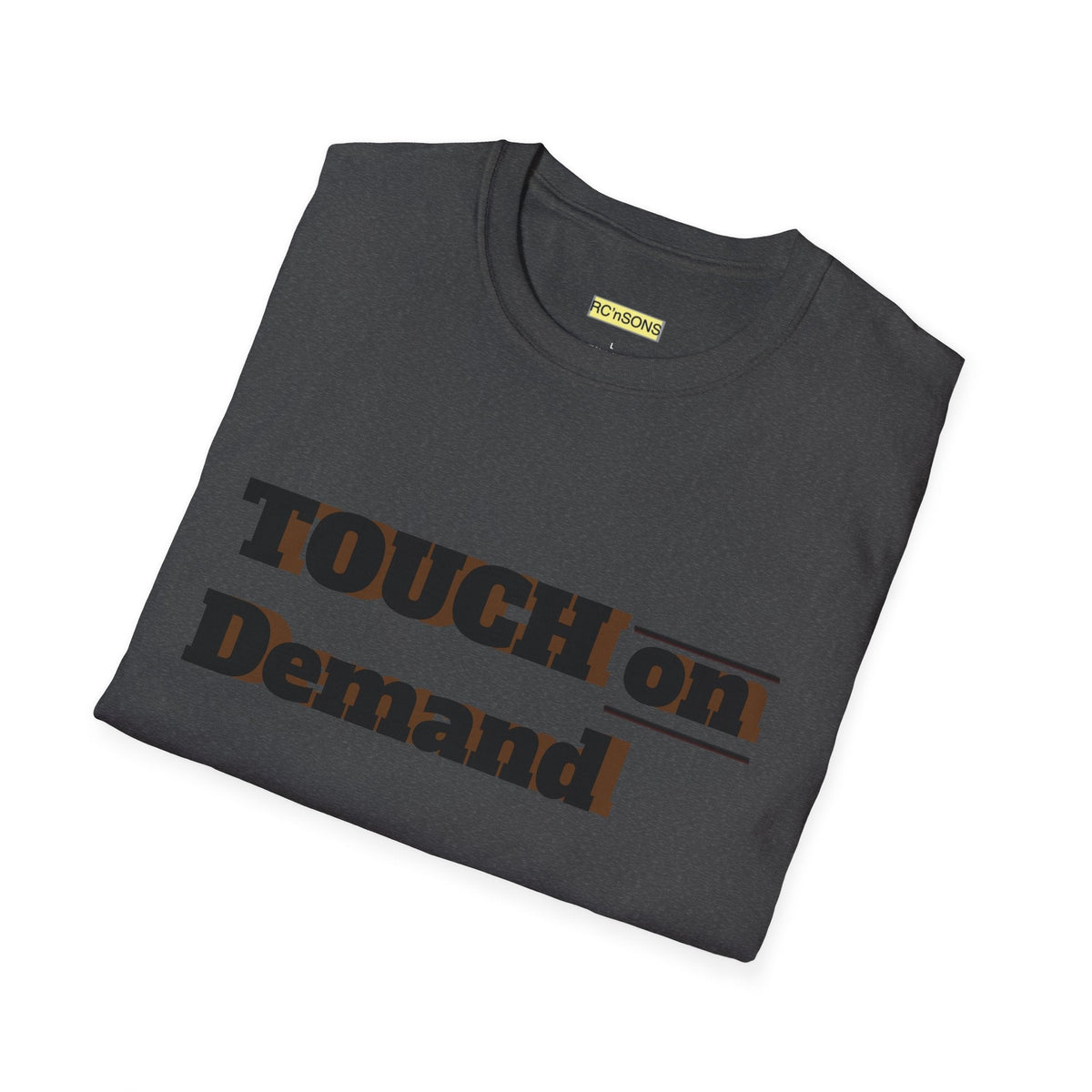 Touch on Demand T-Shirt, Unisex Graphic Tee, Casual Wear, Gift for Friends, Everyday Style, Trendy Statement Shirt Printify