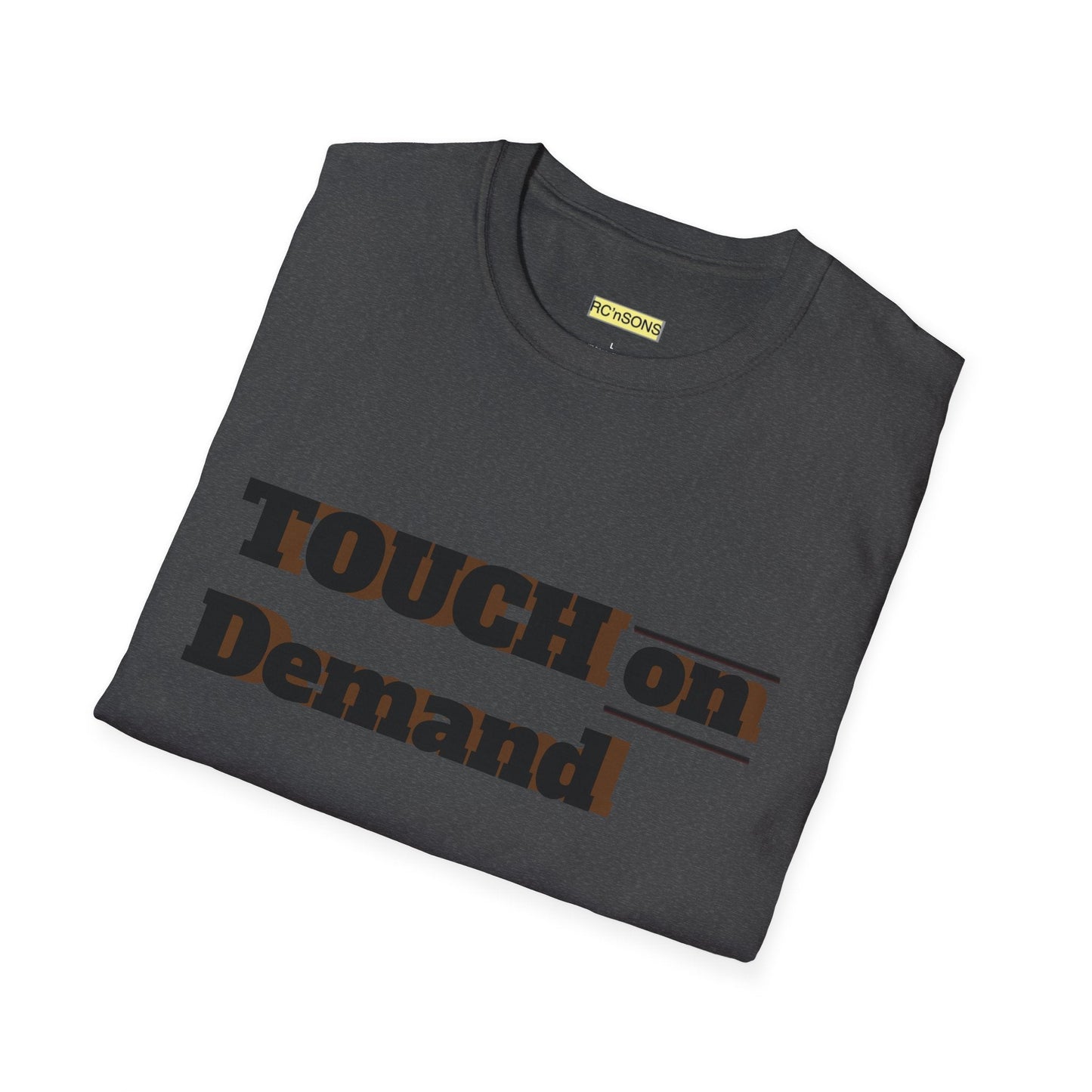 Touch on Demand T-Shirt, Unisex Graphic Tee, Casual Wear, Gift for Friends, Everyday Style, Trendy Statement Shirt Printify