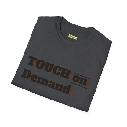 Touch on Demand T-Shirt, Unisex Graphic Tee, Casual Wear, Gift for Friends, Everyday Style, Trendy Statement Shirt Printify