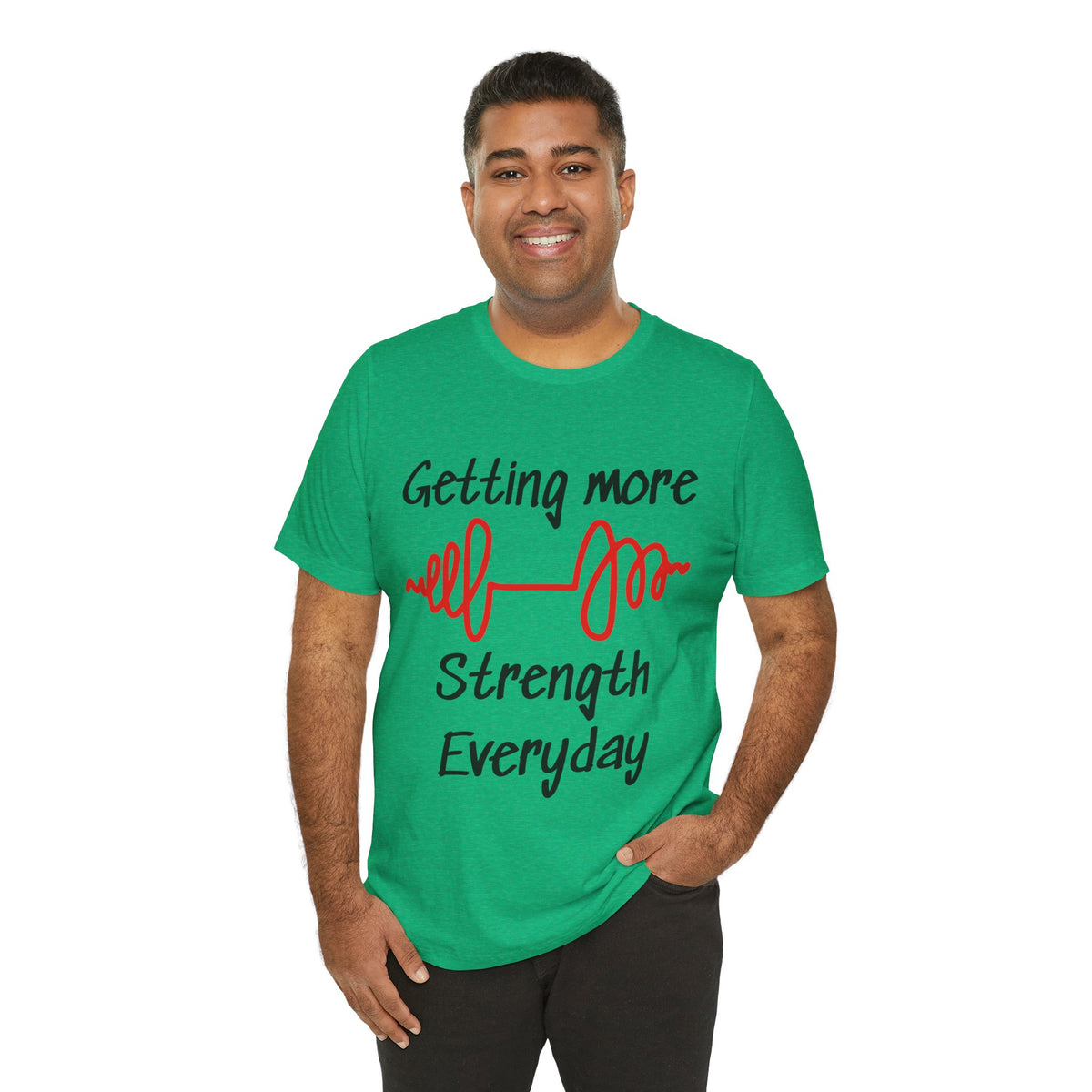 Getting More Strength Everyday Unisex Tee
