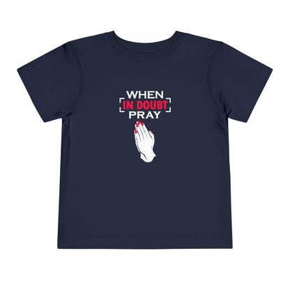 When In Doubt Pray Toddler Tee