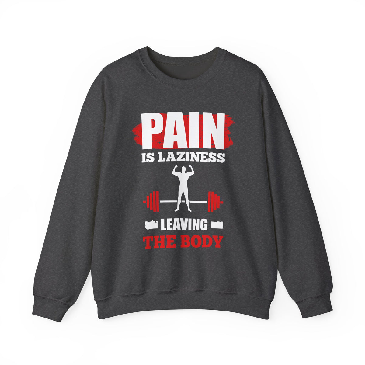Pain Is Laziness Unisex Sweatshirt