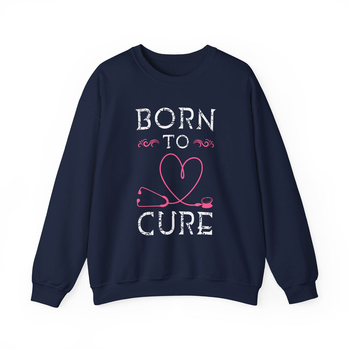 Born To Cure Unisex Sweatshirt