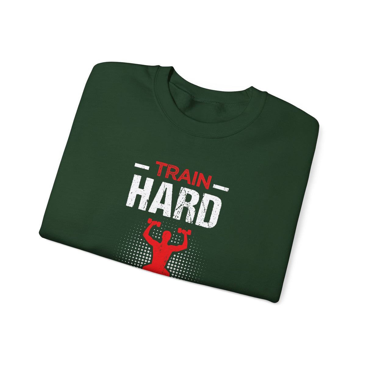 Train Hard Or Go Home Unisex Sweatshirt