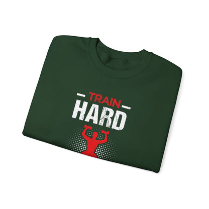 Train Hard Or Go Home Unisex Sweatshirt