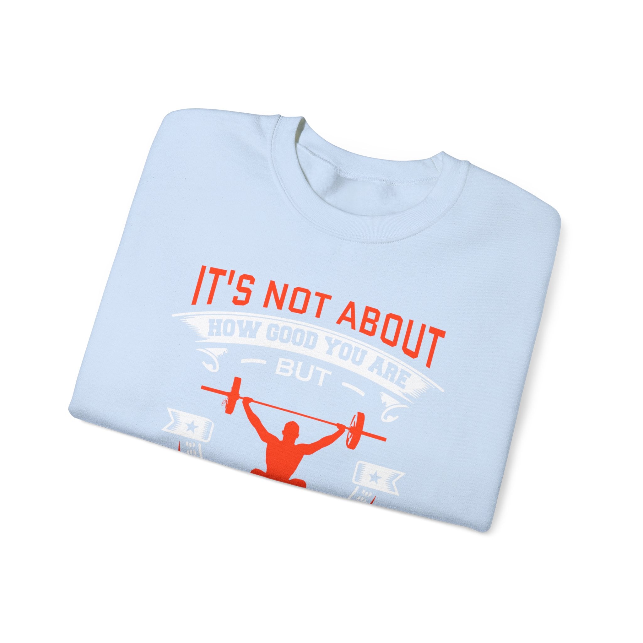 Il ne s’agit pas de savoir à quel point vous êtes bon Sweatshirt unisexe 