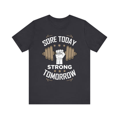 Sore Today Strong Tomorrow Unisex Tee
