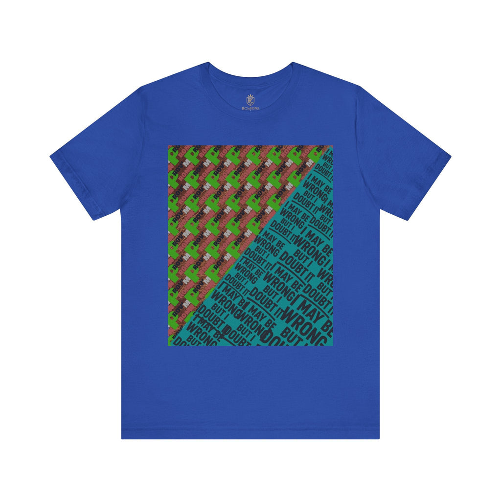 Unisex Graphic Tee - Unique Statement Shirt for Casual Outfits, Perfect for Friends, Birthdays, or Everyday Wear, May Be Wrong Graphic Printify