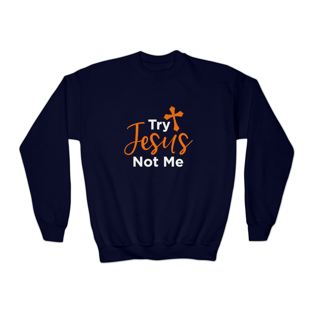 Try Jesus Not Me Sweatshirt