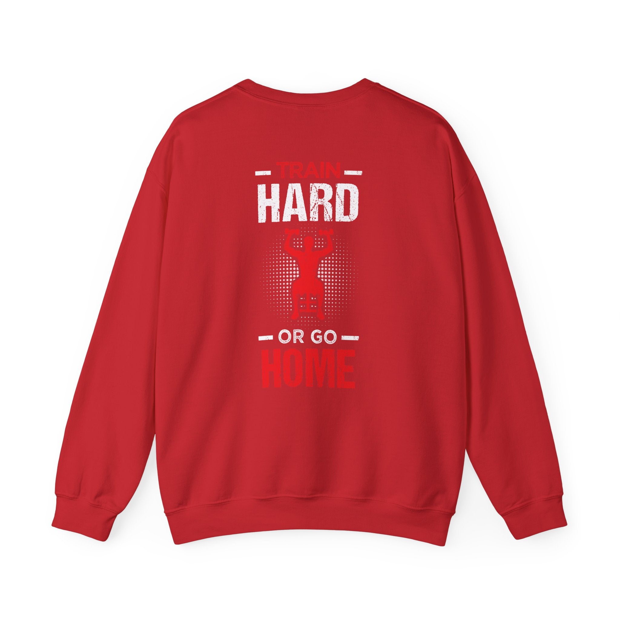 Entraînez-vous dur ou rentrez chez vous Sweat-shirt unisexe 