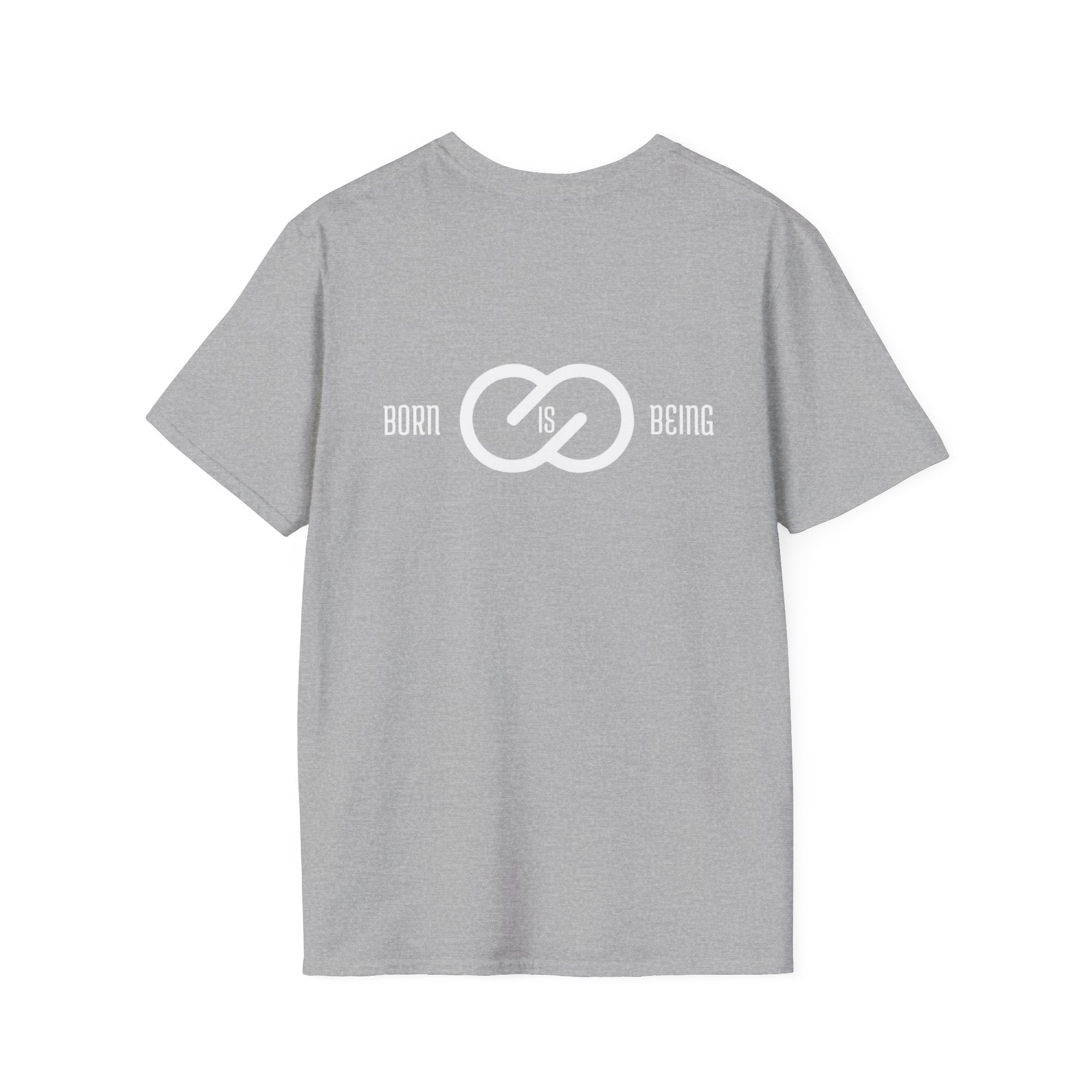 Born is Being T-Shirt - Unisex Softstyle Tee Printify