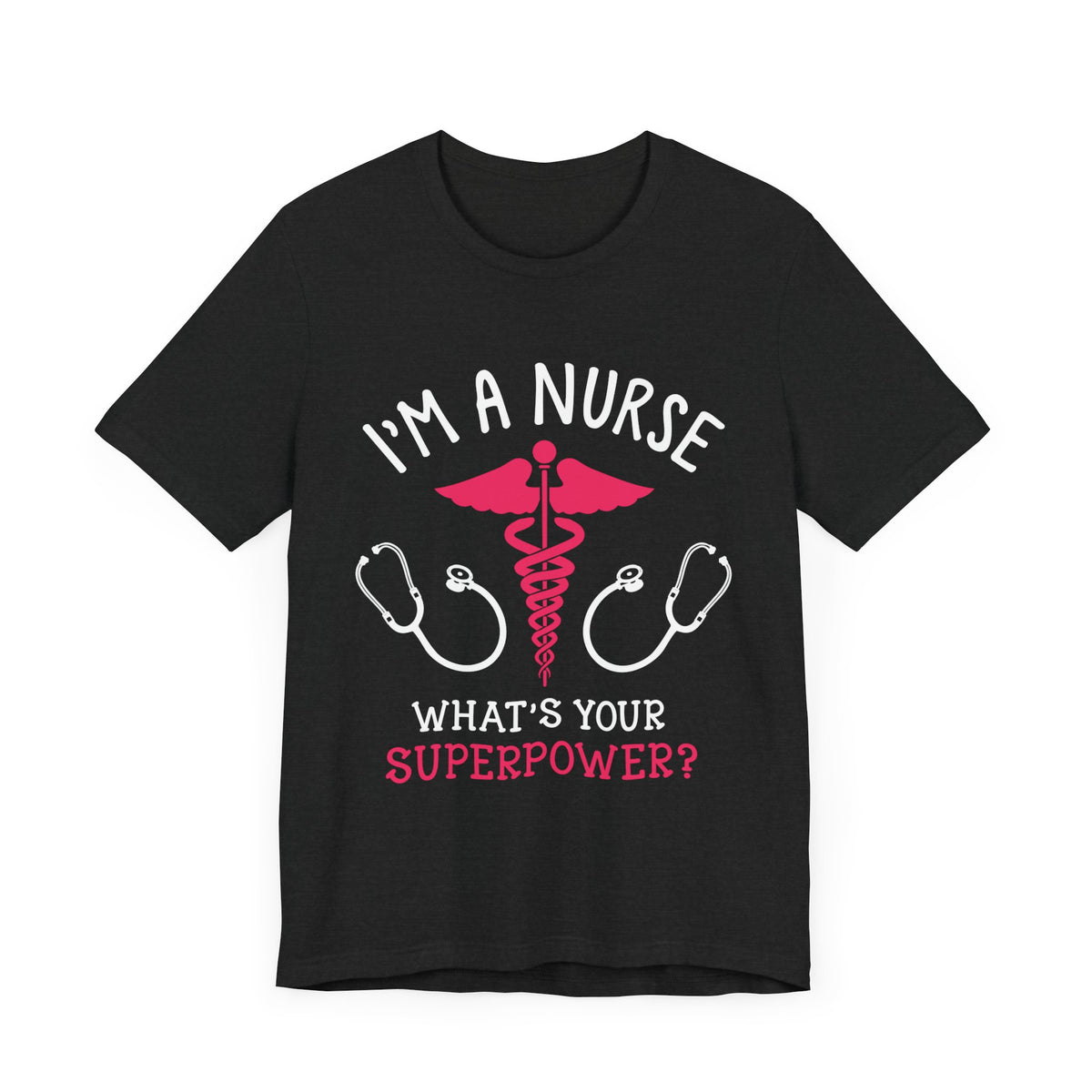 Je suis une infirmière, quel est votre tee-shirt unisexe de superpuissance 