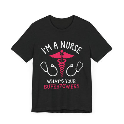 Je suis une infirmière, quel est votre tee-shirt unisexe de superpuissance 
