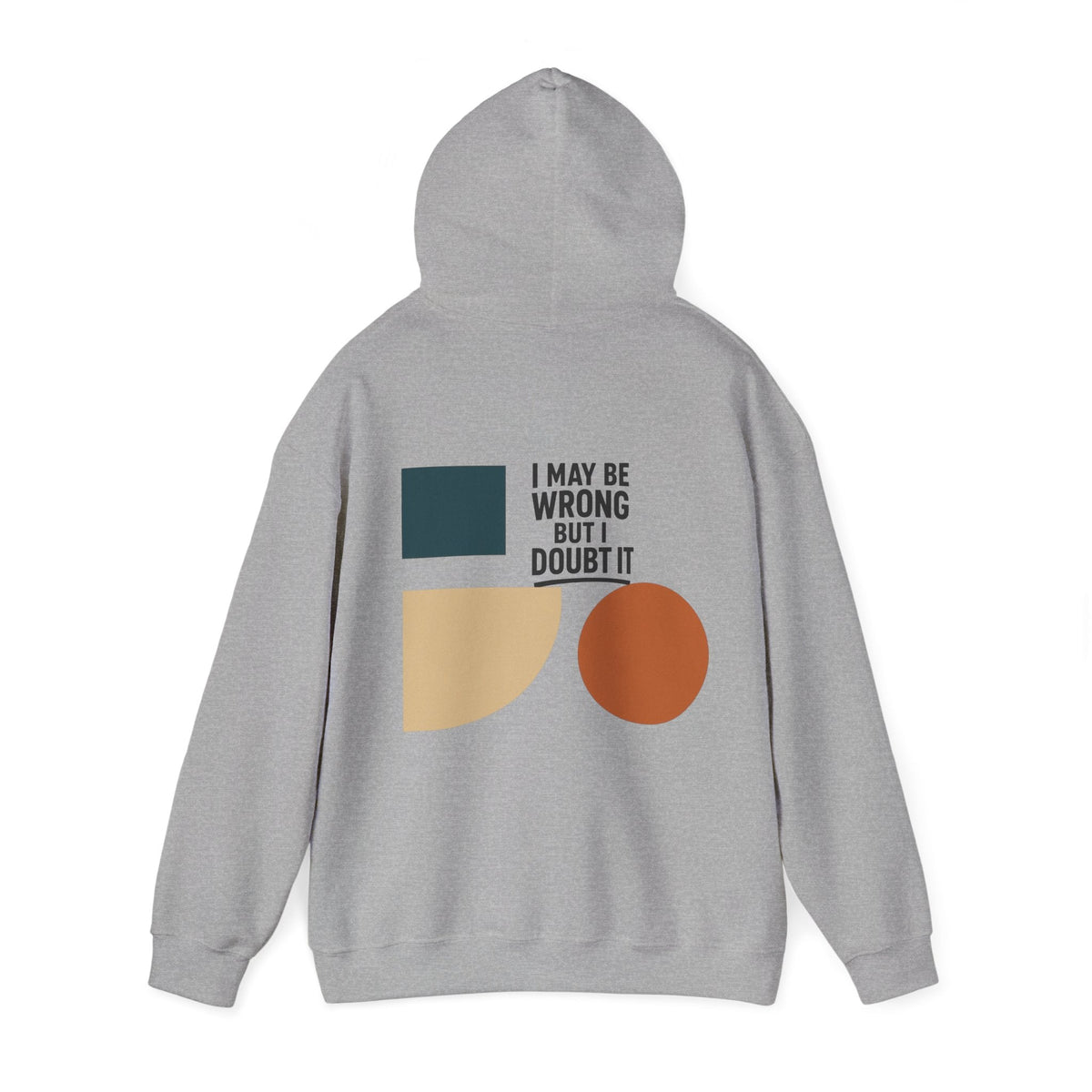 I May Be Wrong But I Doubt It Hoodie, Cozy Unisex Sweatshirt, Perfect Gift for Friends, Casual Wear, Inspirational Gift, Everyday Comfort Printify