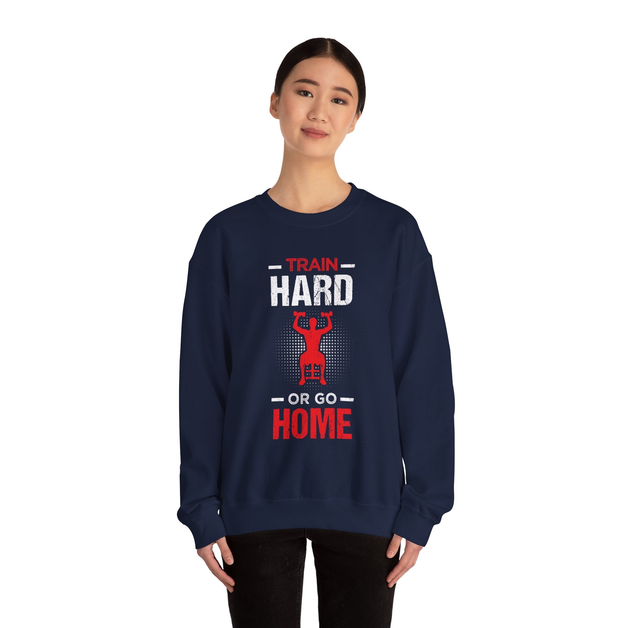 Entraînez-vous dur ou rentrez chez vous Sweat-shirt unisexe 