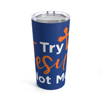 Try Jesus Not Me Bottle