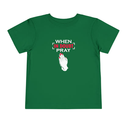 When In Doubt Pray Toddler Tee